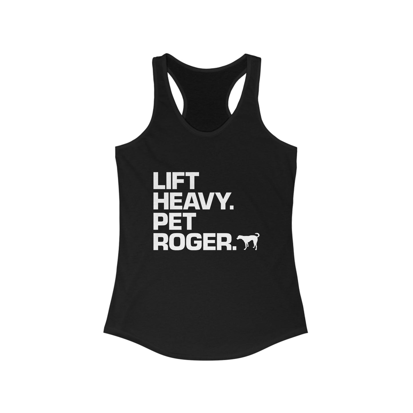 Lift Heavy. Pet Roger. - Racerback Tank