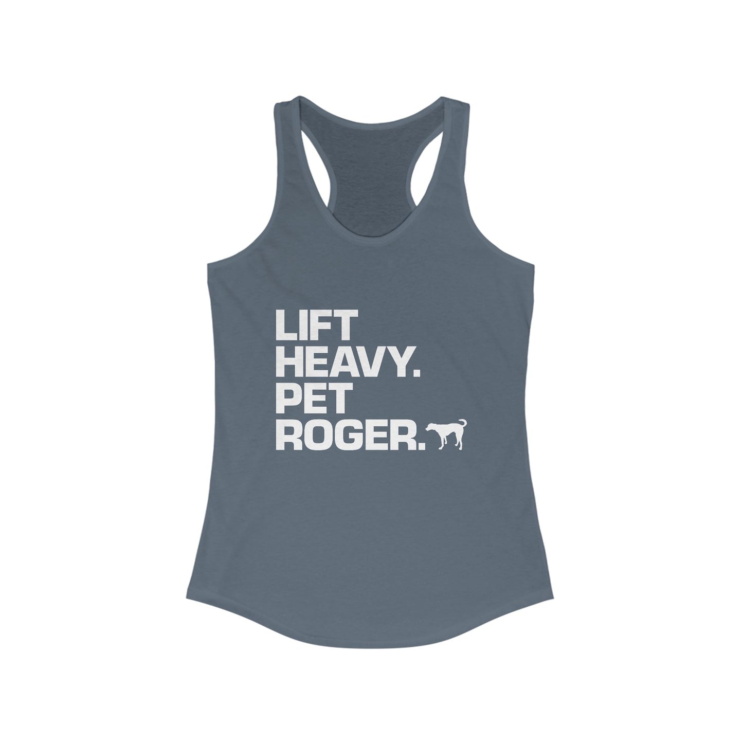 Lift Heavy. Pet Roger. - Racerback Tank