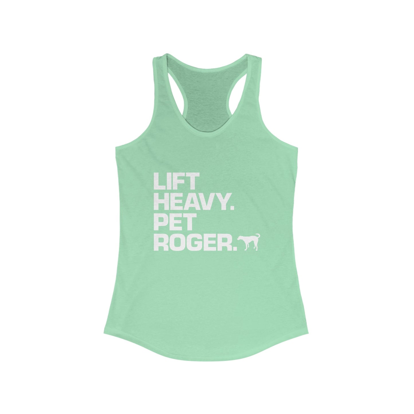 Lift Heavy. Pet Roger. - Racerback Tank