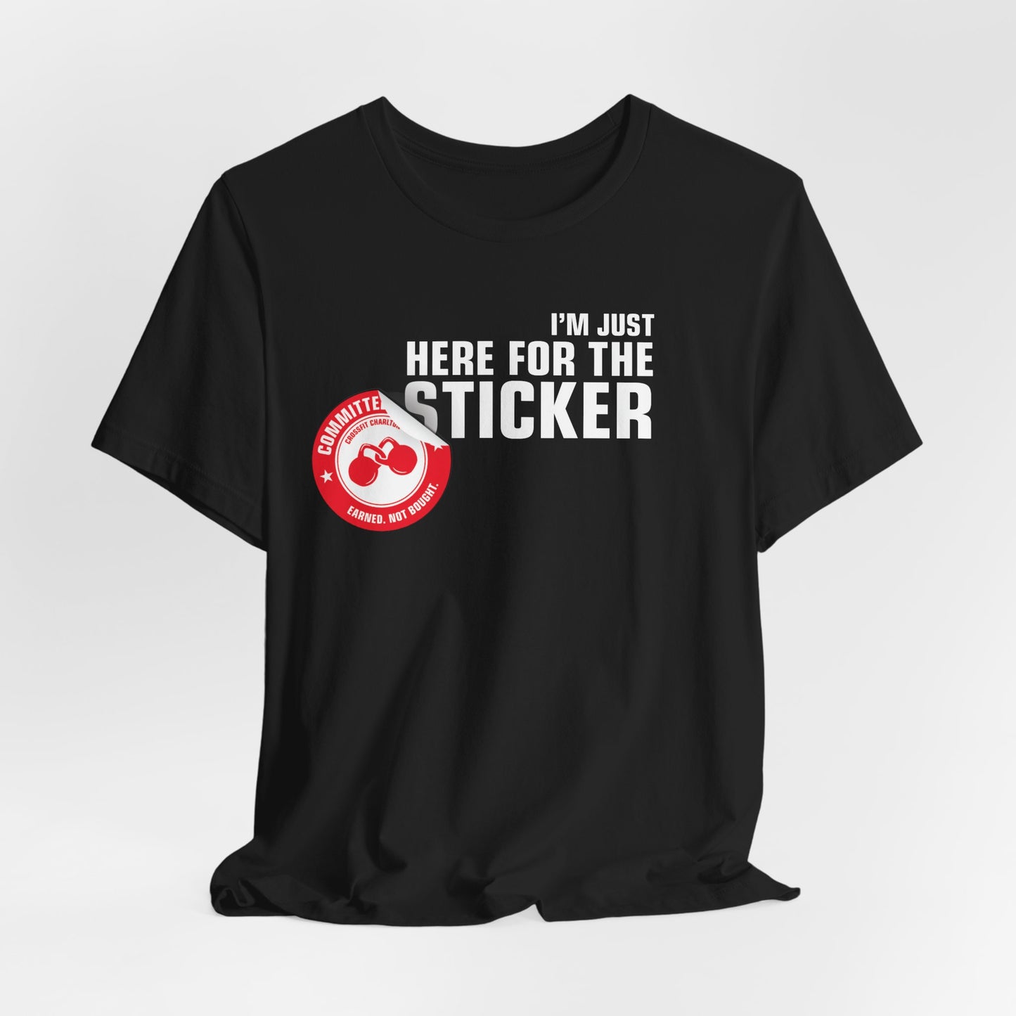 Here For the Sticker - Unisex Tee