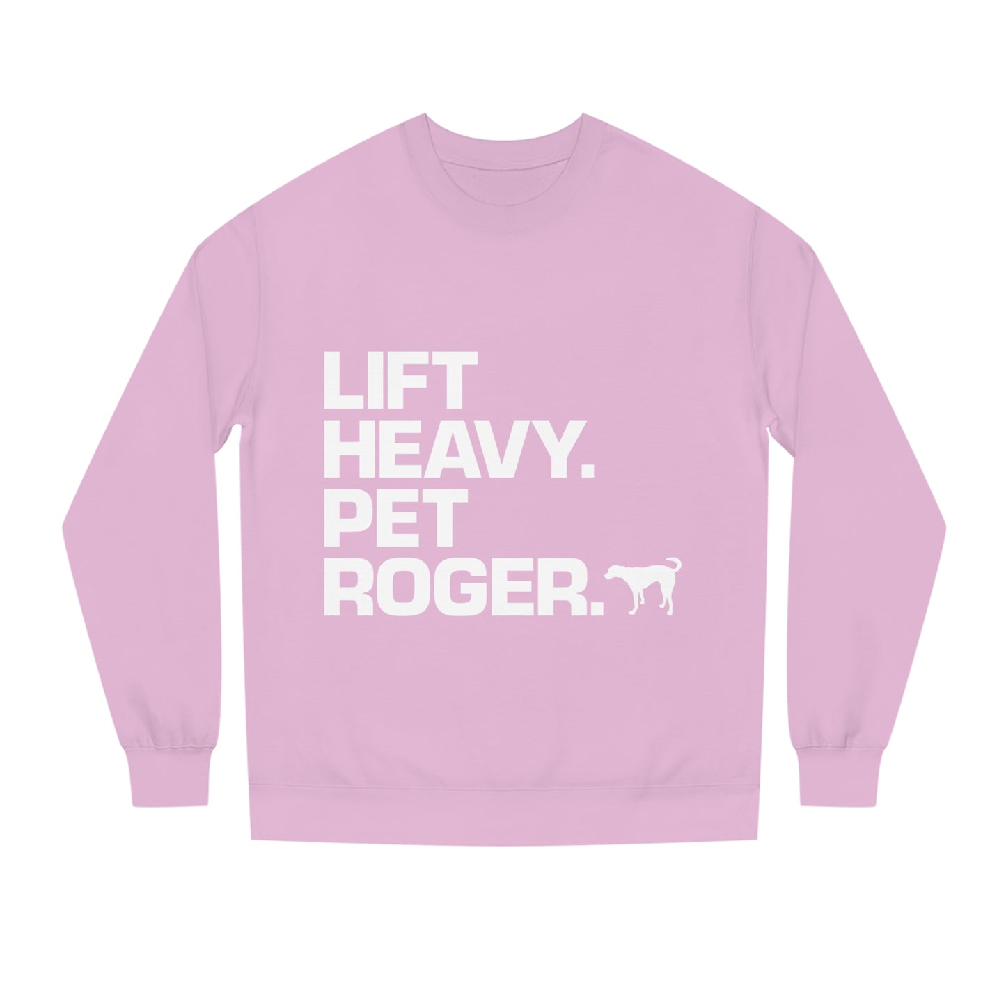 Lift Heavy. Pet Roger. - Unisex Crew Neck Sweatshirt