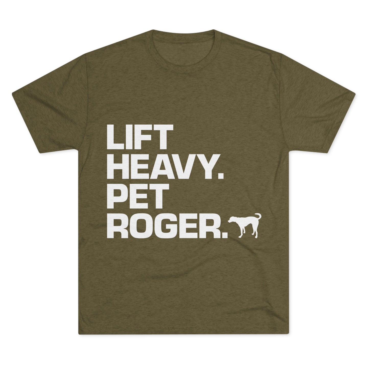 Lift Heavy. Pet Roger.  - Tee